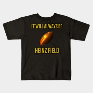 It Will Always Be Heinz Field Kids T-Shirt